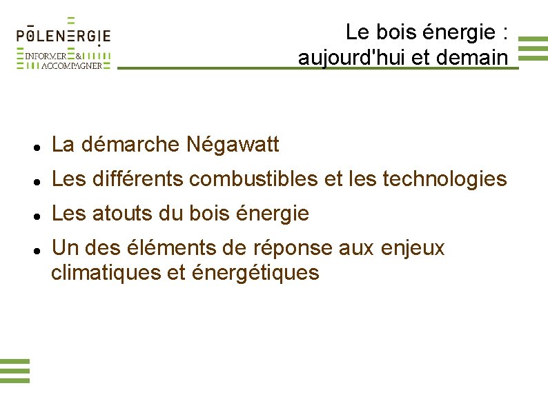 Le bois énergie : aujourd'hui et demain La démarche Négawatt Les différents combustibles et