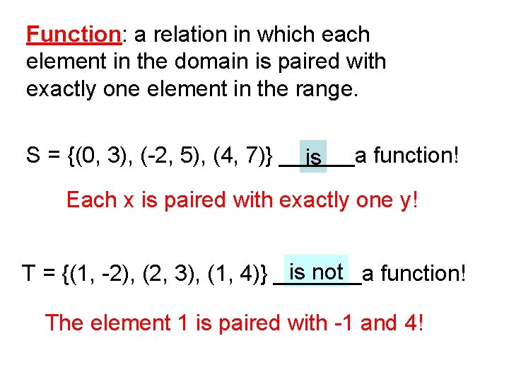 Function: a relation in which each element in the domain is paired with exactly