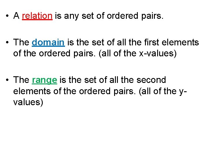  • A relation is any set of ordered pairs. • The domain is