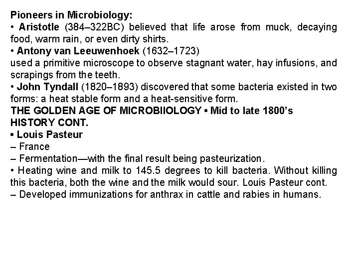 Pioneers in Microbiology: • Aristotle (384– 322 BC) believed that life arose from muck,