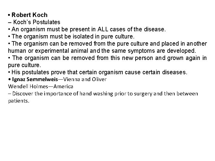  • Robert Koch – Koch’s Postulates • An organism must be present in
