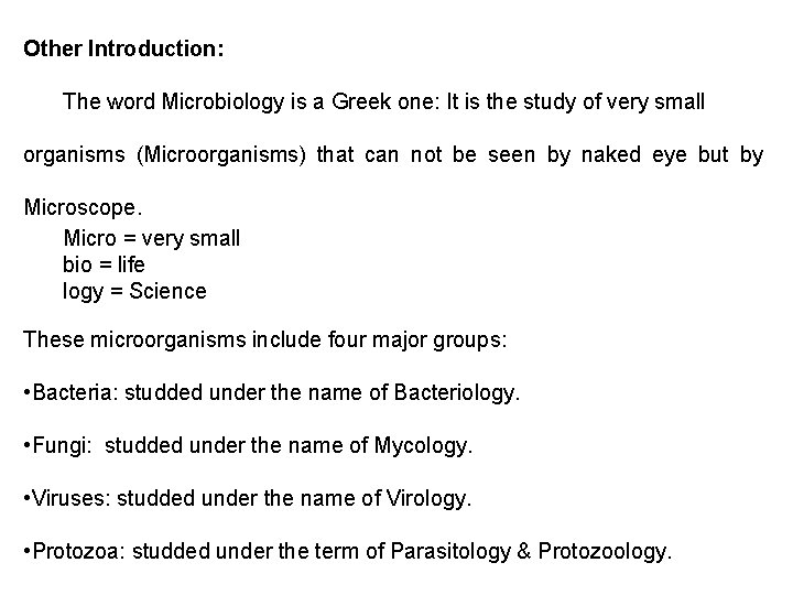 Other Introduction: The word Microbiology is a Greek one: It is the study of