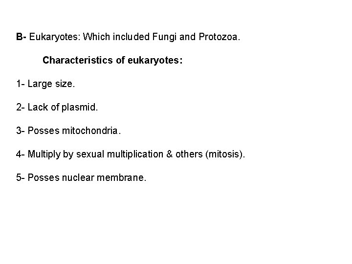 B- Eukaryotes: Which included Fungi and Protozoa. Characteristics of eukaryotes: 1 - Large size.