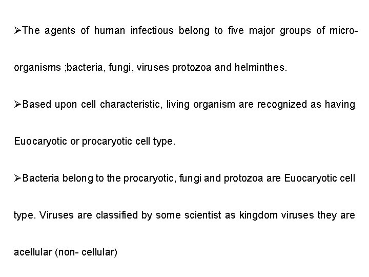 ØThe agents of human infectious belong to five major groups of microorganisms ; bacteria,