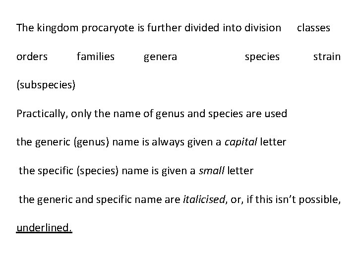The kingdom procaryote is further divided into division orders families genera species classes strain