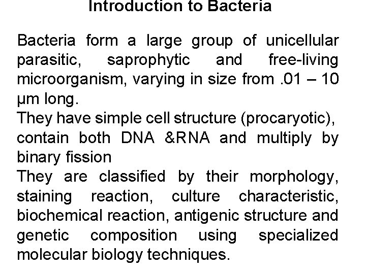Introduction to Bacteria form a large group of unicellular parasitic, saprophytic and free-living microorganism,