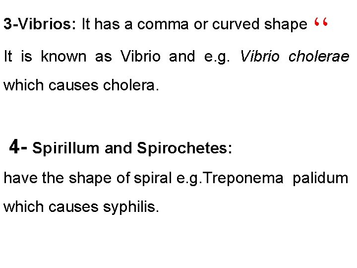 3 -Vibrios: It has a comma or curved shape ،، It is known as
