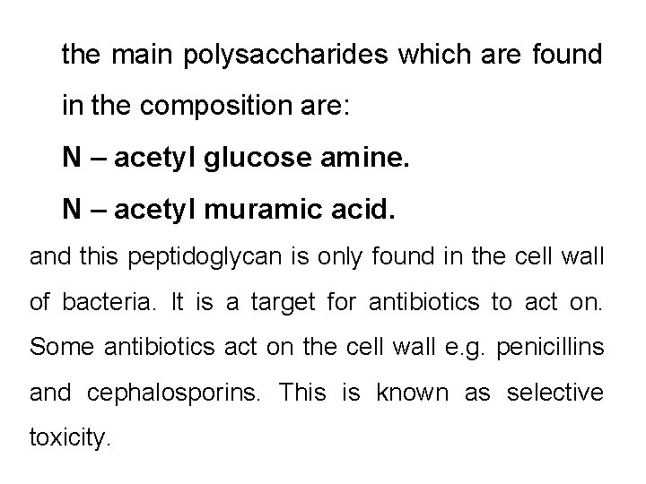 the main polysaccharides which are found in the composition are: N – acetyl glucose