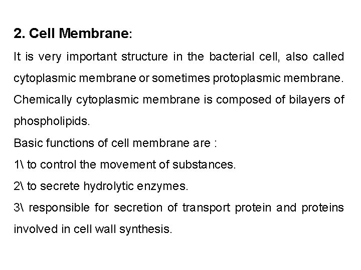 2. Cell Membrane: It is very important structure in the bacterial cell, also called