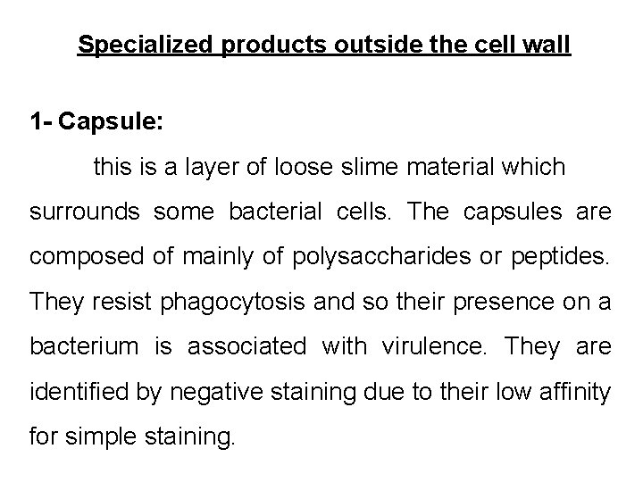 Specialized products outside the cell wall 1 - Capsule: this is a layer of
