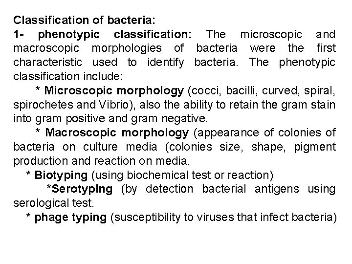 Classification of bacteria: 1 - phenotypic classification: The microscopic and macroscopic morphologies of bacteria