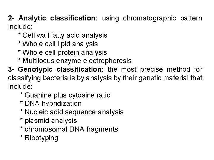 2 - Analytic classification: using chromatographic pattern include: * Cell wall fatty acid analysis