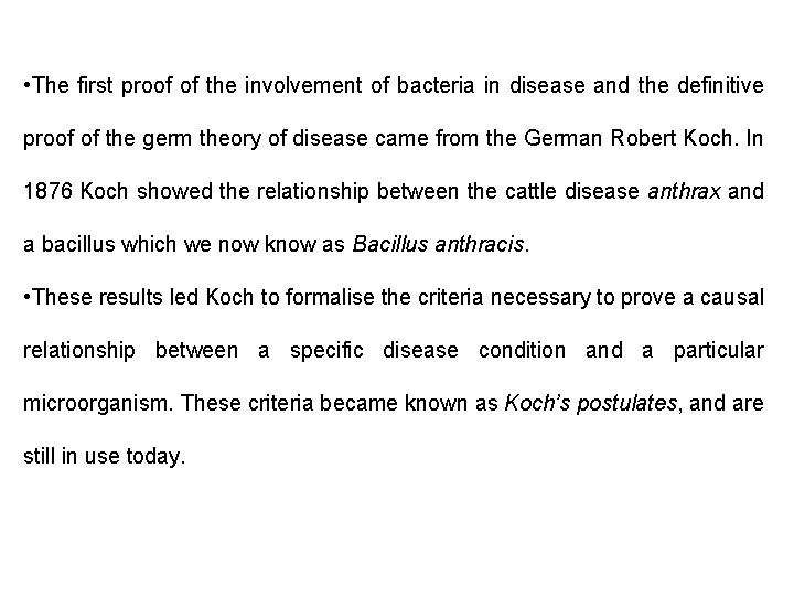  • The first proof of the involvement of bacteria in disease and the
