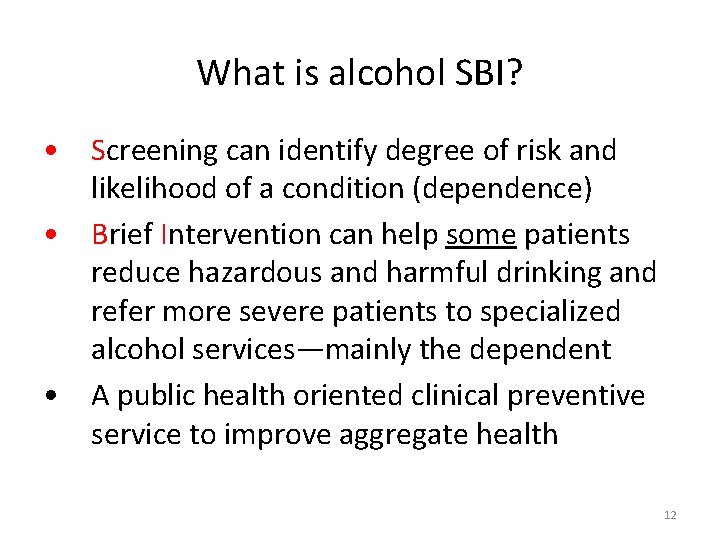What is alcohol SBI? • Screening can identify degree of risk and likelihood of