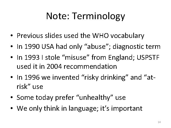 Note: Terminology • Previous slides used the WHO vocabulary • In 1990 USA had