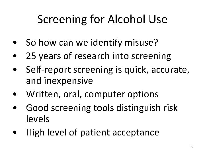 Screening for Alcohol Use • So how can we identify misuse? • 25 years
