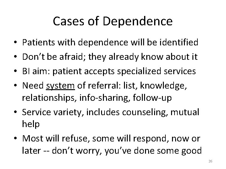 Cases of Dependence Patients with dependence will be identified Don’t be afraid; they already