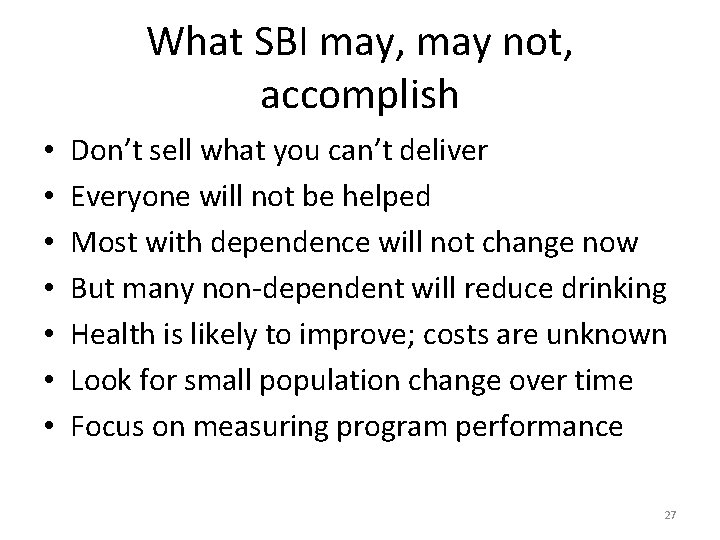 What SBI may, may not, accomplish • • Don’t sell what you can’t deliver