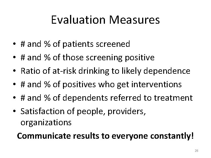 Evaluation Measures • • • # and % of patients screened # and %