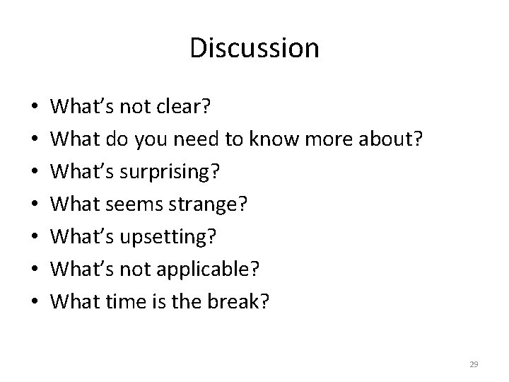 Discussion • • What’s not clear? What do you need to know more about?