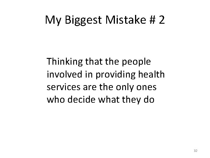 My Biggest Mistake # 2 Thinking that the people involved in providing health services