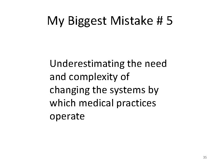 My Biggest Mistake # 5 Underestimating the need and complexity of changing the systems