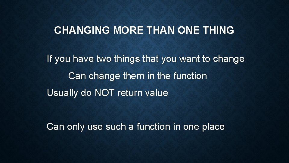 CHANGING MORE THAN ONE THING If you have two things that you want to