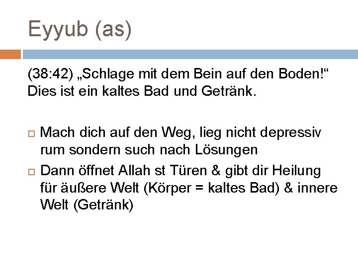 Eyyub (as) (38: 42) „Schlage mit dem Bein auf den Boden!“ Dies ist ein