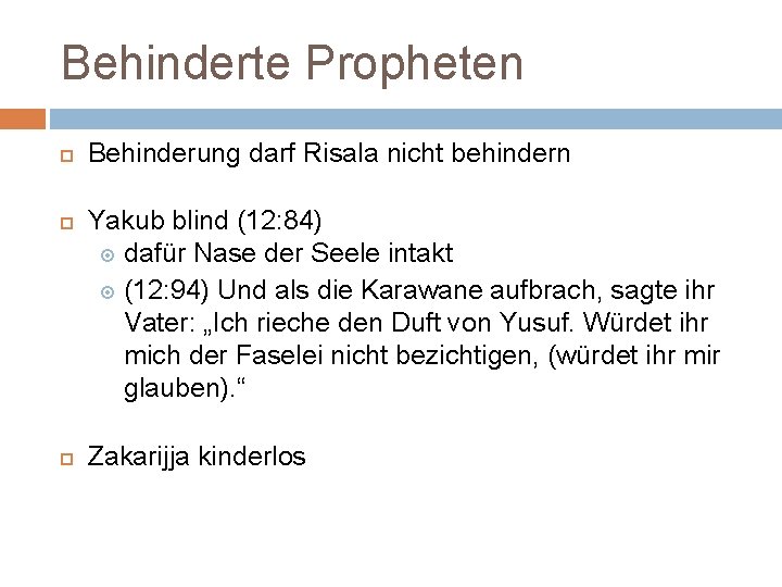 Behinderte Propheten Behinderung darf Risala nicht behindern Yakub blind (12: 84) dafür Nase der