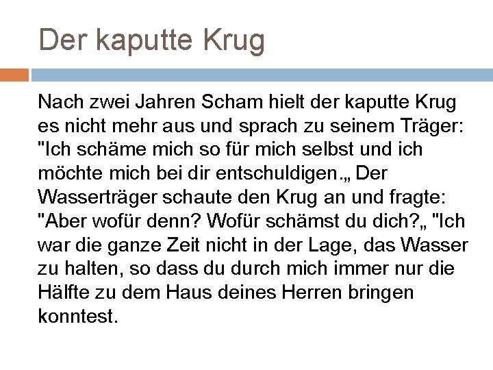 Der kaputte Krug Nach zwei Jahren Scham hielt der kaputte Krug es nicht mehr