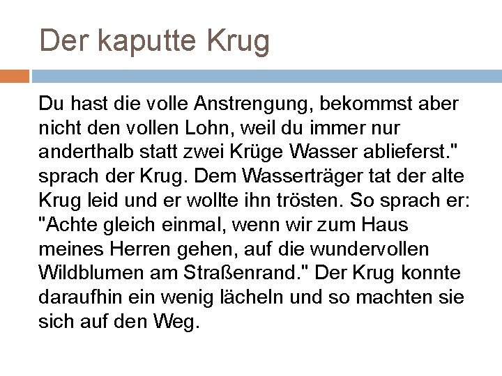 Der kaputte Krug Du hast die volle Anstrengung, bekommst aber nicht den vollen Lohn,
