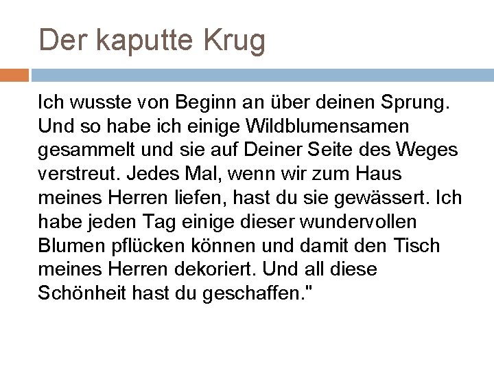 Der kaputte Krug Ich wusste von Beginn an über deinen Sprung. Und so habe