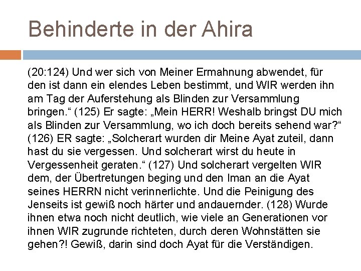 Behinderte in der Ahira (20: 124) Und wer sich von Meiner Ermahnung abwendet, für