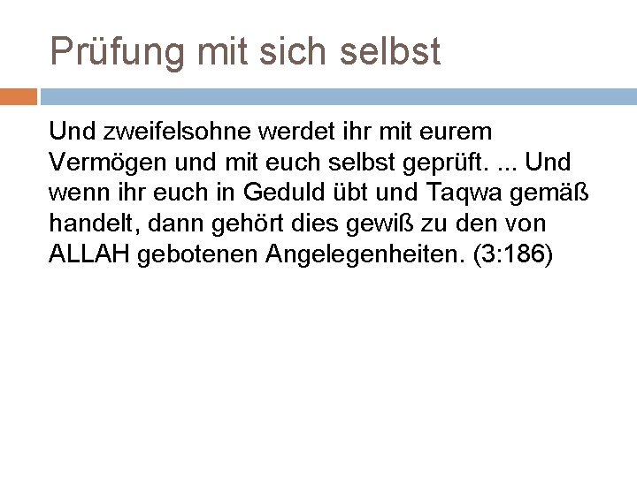 Prüfung mit sich selbst Und zweifelsohne werdet ihr mit eurem Vermögen und mit euch