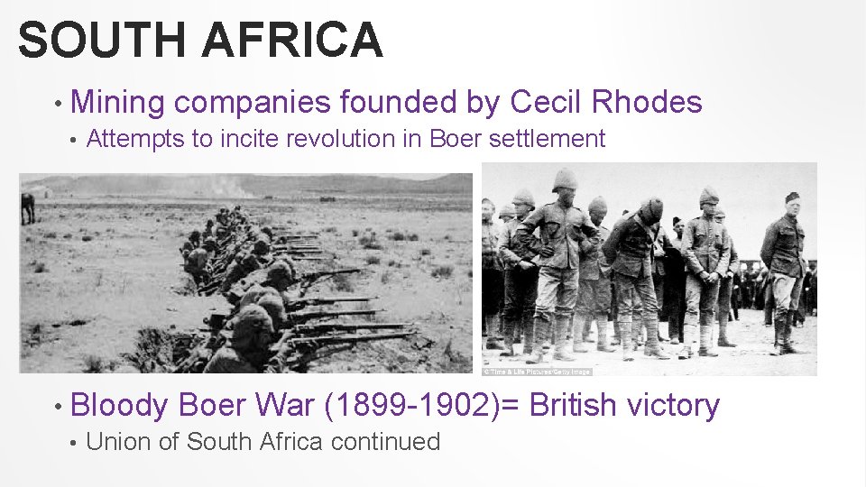 SOUTH AFRICA • Mining companies founded by Cecil Rhodes • Attempts to incite revolution