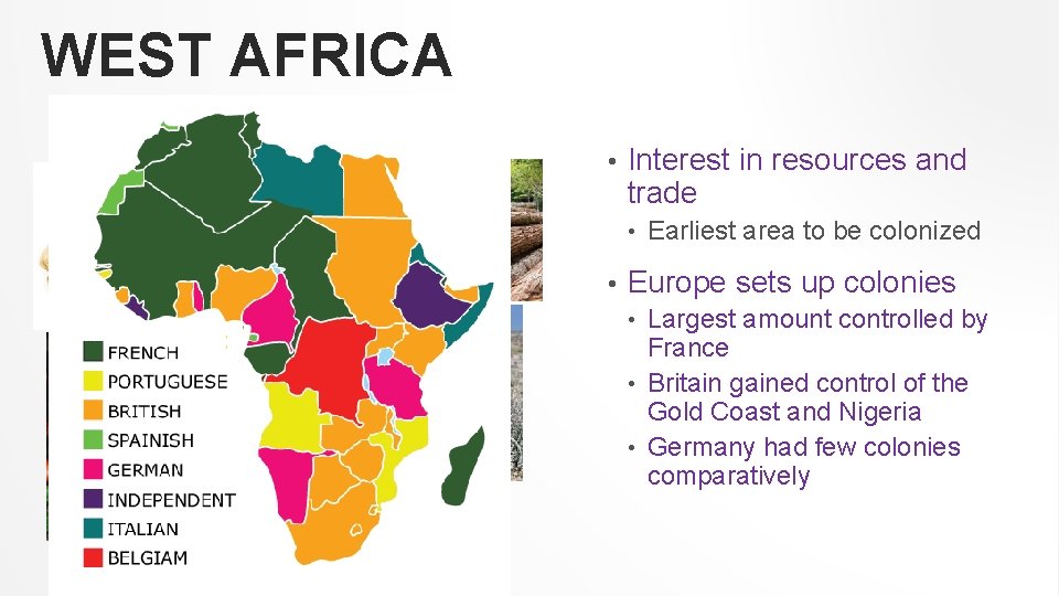 WEST AFRICA • Interest in resources and trade • • Earliest area to be