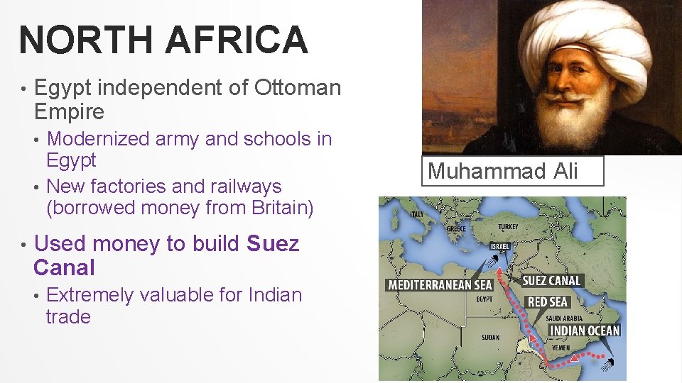 NORTH AFRICA • Egypt independent of Ottoman Empire Modernized army and schools in Egypt