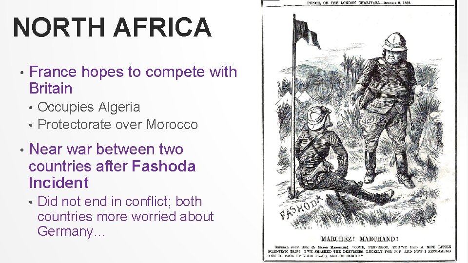 NORTH AFRICA • France hopes to compete with Britain Occupies Algeria • Protectorate over