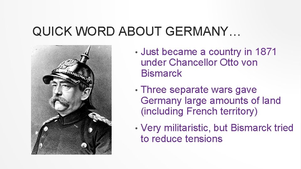 QUICK WORD ABOUT GERMANY… • Just became a country in 1871 under Chancellor Otto