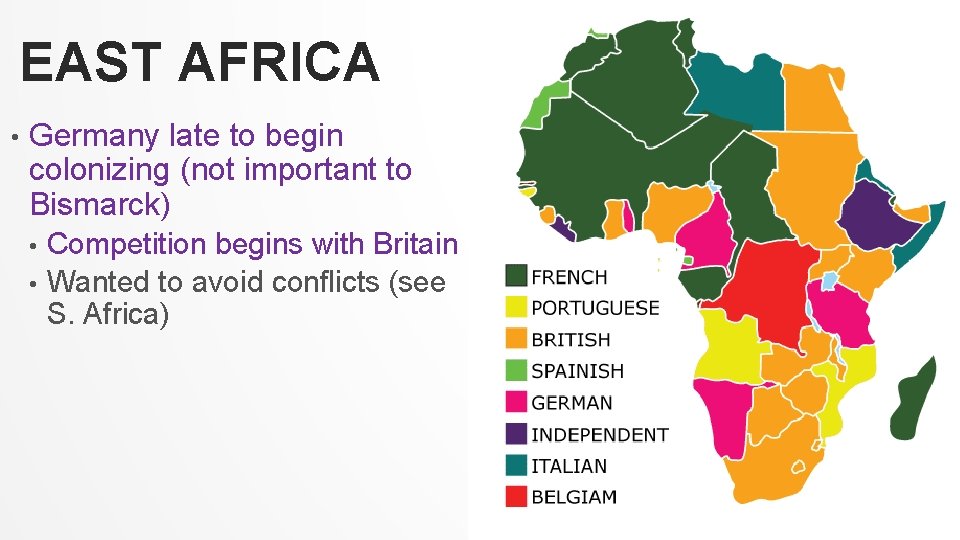 EAST AFRICA • Germany late to begin colonizing (not important to Bismarck) Competition begins