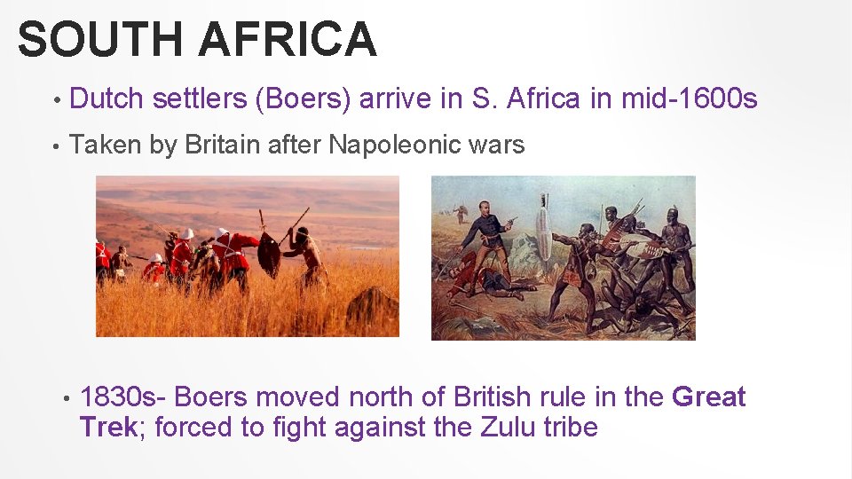 SOUTH AFRICA • Dutch settlers (Boers) arrive in S. Africa in mid-1600 s •