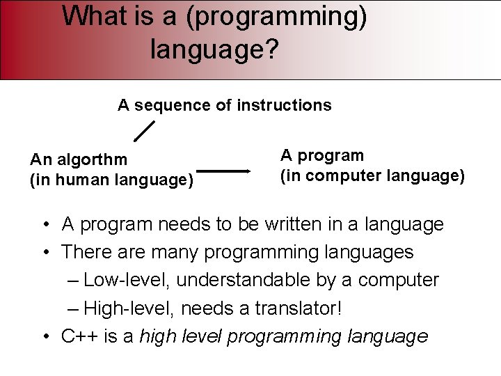 What is a (programming) language? A sequence of instructions An algorthm (in human language)