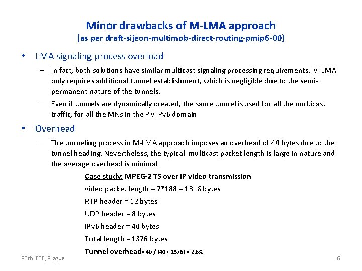 Minor drawbacks of M-LMA approach (as per draft-sijeon-multimob-direct-routing-pmip 6 -00) • LMA signaling process