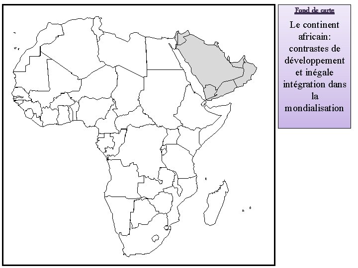 Fond de carte Le continent africain: contrastes de développement et inégale intégration dans la