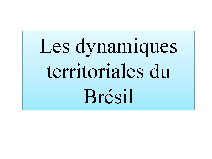 Les dynamiques territoriales du Brésil 