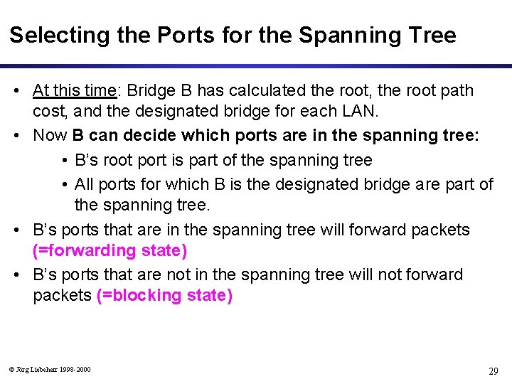 Selecting the Ports for the Spanning Tree • At this time: Bridge B has