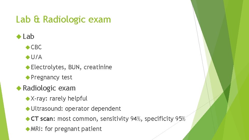 Lab & Radiologic exam Lab CBC U/A Electrolytes, Pregnancy Radiologic X-ray: test exam rarely