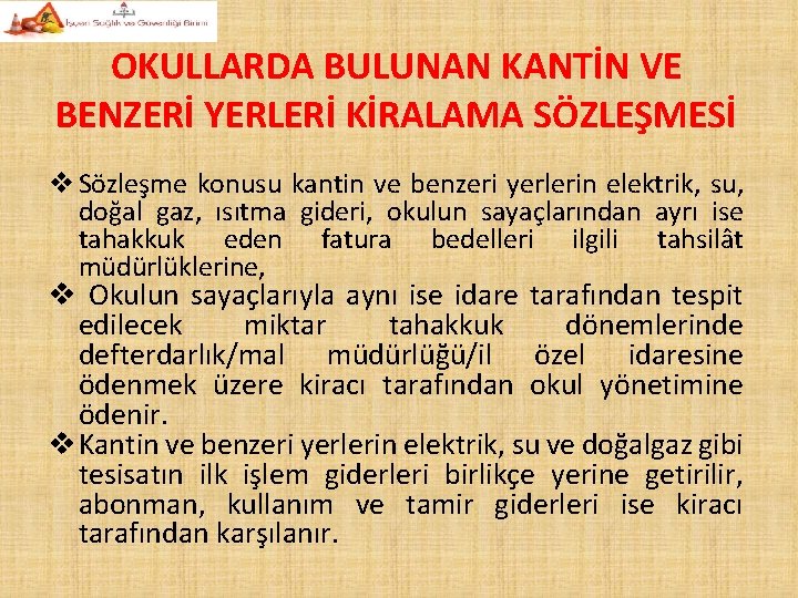 OKULLARDA BULUNAN KANTİN VE BENZERİ YERLERİ KİRALAMA SÖZLEŞMESİ v Sözleşme konusu kantin ve benzeri