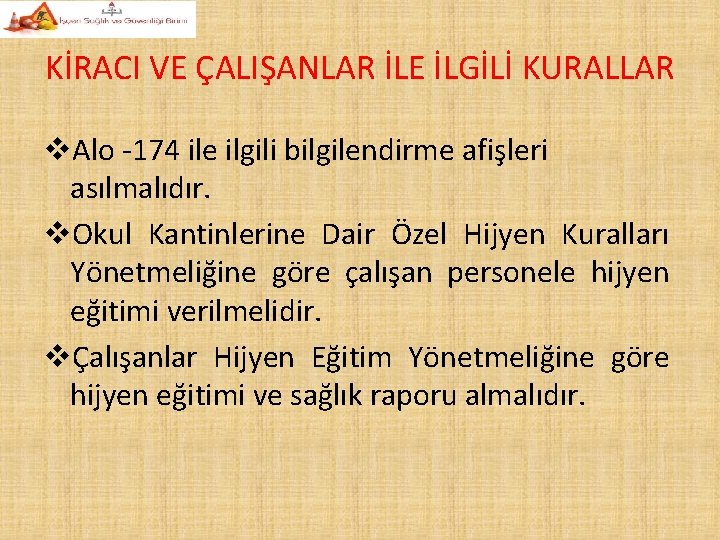 KİRACI VE ÇALIŞANLAR İLE İLGİLİ KURALLAR v. Alo -174 ile ilgili bilgilendirme afişleri asılmalıdır.