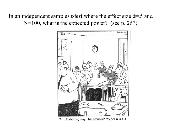 In an independent samples t-test where the effect size d=. 5 and N=100, what